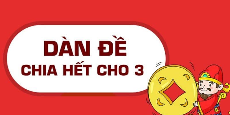 Mẹo ghép dàn đề chia hết cho 3 đạt hiệu quả cao 