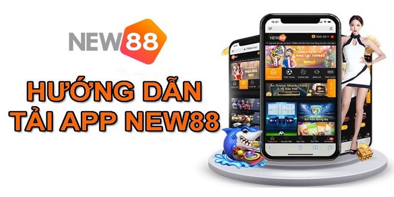 Các thao tác tải app NEW88 về thiết bị