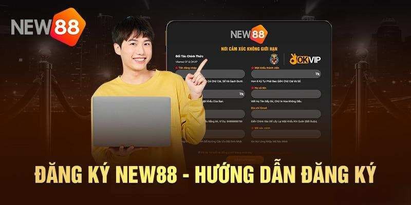 Hướng dẫn quá trình đăng ký tài khoản nhà cái New88