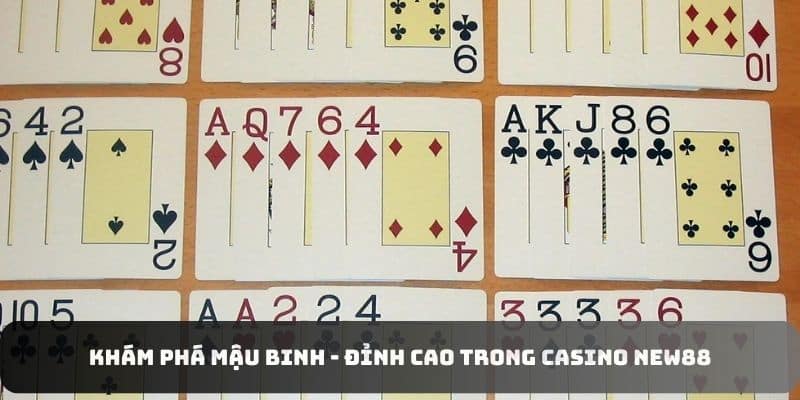 Khám phá Mậu Binh - Đỉnh cao trong Casino new88