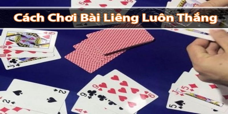 Kinh nghiệm báu từ chuyên gia khi chơi bài Liêng 